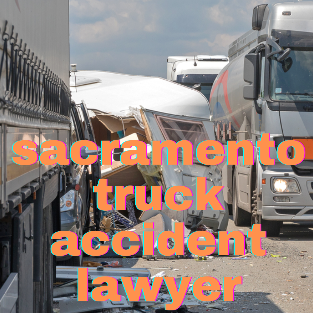 Sacramento Truck Accident Lawyer 5722